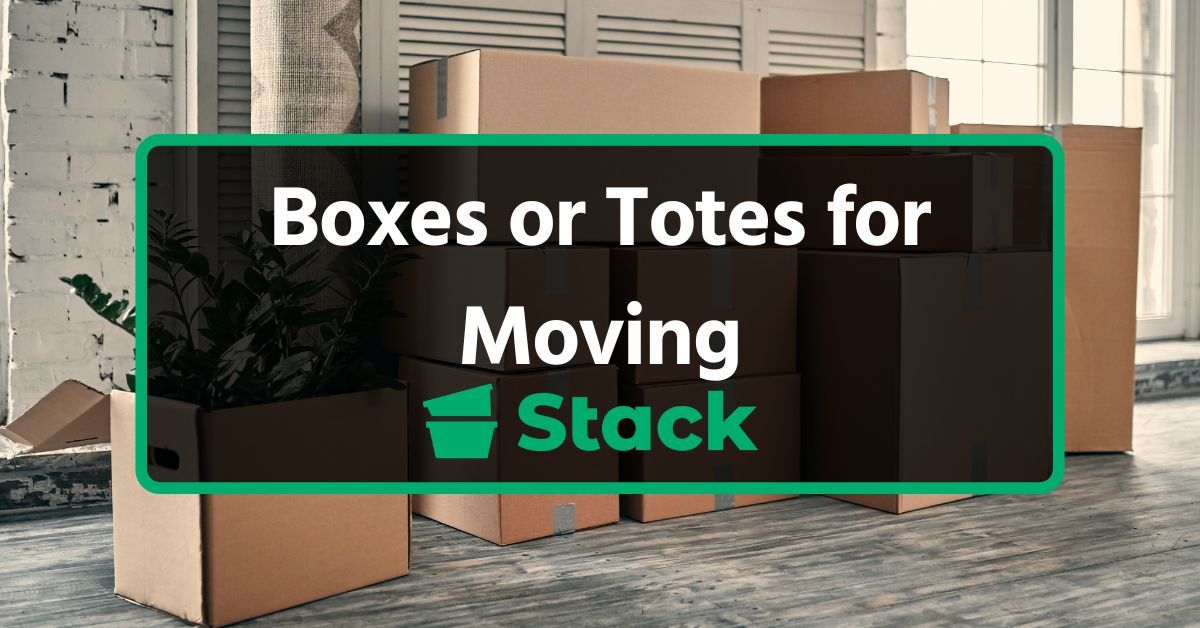 Boxes or Totes for Moving – Which Should I Choose?