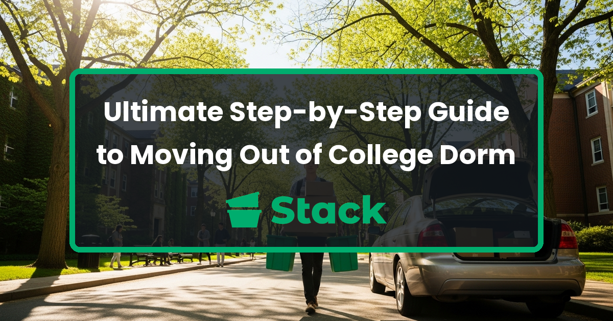 Ultimate Step-by-Step Guide to Moving Out of College Dorm — Stack Moves